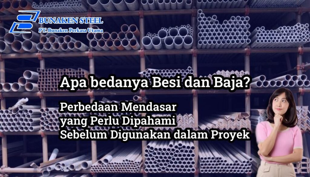Apa Itu Besi dan Baja Perbedaan Mendasar yang Perlu Dipahami Sebelum Digunakan dalam Proyek